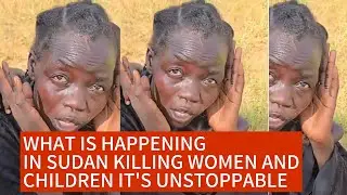 What is happening in Sudan War Women and children are now being killed by RFS group 