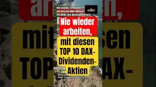 Nie wieder arbeiten mit diesen Top 10 DAX‑Dividenden-Aktien!