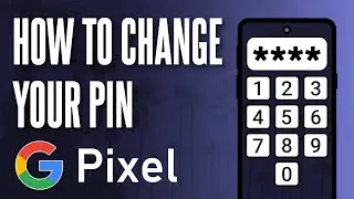 Как изменить PIN-код блокировки экрана на Google Pixel
