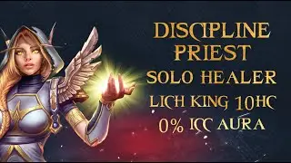 Death - LK10H / 0% ICC Aura - Solo Healer & Solo Tank (BDK) - Discipline priest PoV