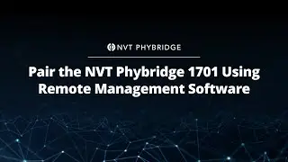Pair the NVT Phybridge 1701 Using Remote Management Software
