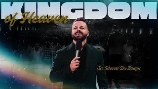 Wessel Du Bruyn - The Kingdom of Heaven - Faith Church Danville Kentucky