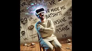 VR made me insane-(Album-Dreaming Awake)
