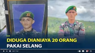 Kronologi Prada Lucky Namo Tewas Diduga Dianiaya 20 Orang Pakai Selang
