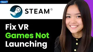 How To Fix Steam VR Games Not Launching 2026 (Step By Step)