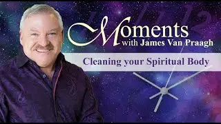 Cleaning your Spiritual Body with James Van Praagh