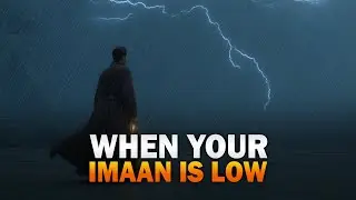 WHEN YOUR IMAAN IS LOW, WATCH THIS