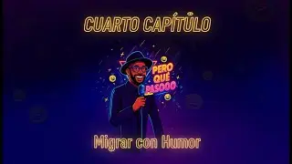 Migrar con Humor - Pero qué pasó! - Cap 4