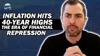 Inflation Hits 40 Year Highs, The End of Financial Repression