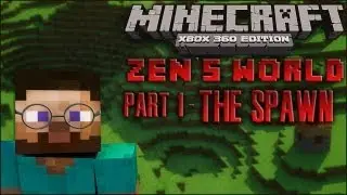 Minecraft Xbox 360: Zen's World - Part 1 | The Spawn