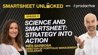 Smartsheet Unlocked E11: Science and Smartsheet: Strategy Into Action - Inês Barbosa