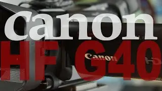 Is the Canon Vixia HF G40 worth buying in 2020? Review