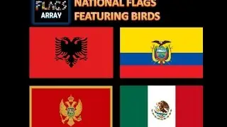 National Flags Featuring Birds | Flags Array | Albania, Montenegro, Mexico & much more