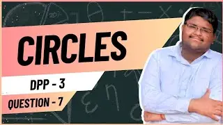 ICSE Class 10 | Circles | DPP 3 &ndash; Q7 | Full Solution Explained