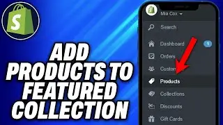 How To Add Products To Featured Collection On Shopify - Easy Fix