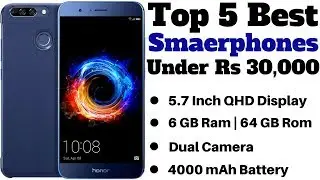 Top 5 Best Smartphones Under Rs 30,000 | 460$ In 2018