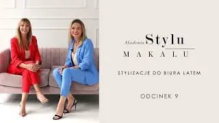 AKADEMIA STYLU MAKALU. Katarzyna Krupa. Letnie Stylizacje do biura.