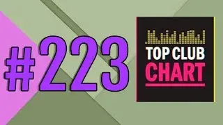 Top Club Chart #223 - Top 25 Dance Tracks (20.07.2019)