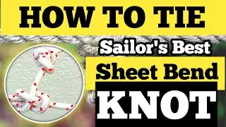 Sheet Bend Knot Tutorial | The Best Knot for Joining Ropes | Magic Knots