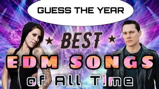 Best EDM Songs of All Time &bull; Guess the Year Quiz | EDM Music Trivia | Guess the EDM Songs Challenge