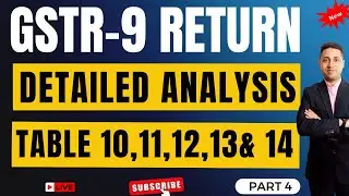 GSTR-9 & 9C FY 2024-25 Filing Table no. 10,11,12,13 & 14 GSt Annual Return Step-by-Step