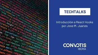 Introducción a React Hooks por Jose M. Juanes #Techtalks