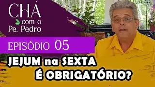 Chá com o Pe. Pedro - Episódio 05