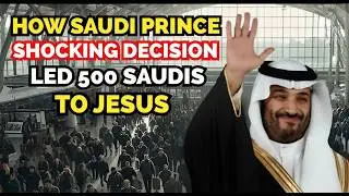 Saudi Prince&rsquo;s SHOCKING Decision to Ban the Bible BACKFIRED and Led 500 Saudis to Jesus | TESTIMONY