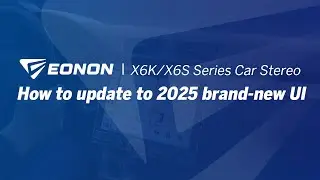 How to update to 2025 brand-new UI | Eonon X6K/X6S Series Android 13 Car Stereo