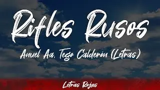 Rifles Rusos - Anuel Aa, Tego Calder&oacute;n (Lyrics / Letra) Letras Rojas