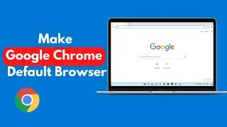 How to Make Google Chrome Your Default Browser on Windows 11 (New)