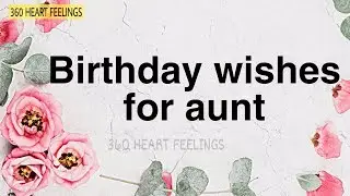 Birthday wishes for Aunt | Best birthday wishes message to Aunt | Aunt birthday greetings video