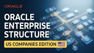 Oracle Fusion Enterprise Structure | A Simple Overview for US Companies