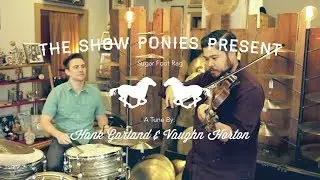 The Show Ponies | Sugar Foot Rag