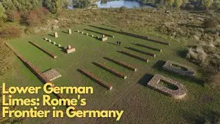 Exploring the Lower German Limes: Rome's Frontier in Germany