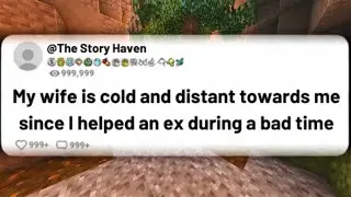 My wife is cold and distant towards me since I helped an ex during a bad time