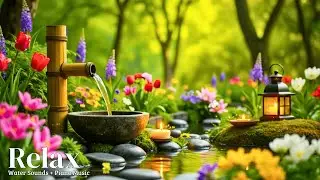 Healing Music for Inner Peace 🌿 Peaceful Piano with Bamboo Water Sounds to Calm Anxiety & Depression