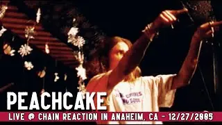 PEACHCAKE - Live @ Chain Reaction in Anaheim, CA (December 27, 2005)