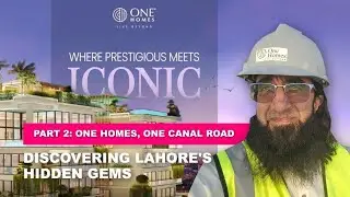 PART 2,  Discovering Lahore's Hidden Gems | One Canal Road, Lahore| One Homes, The Heart of Pakistan