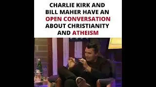 Bill Maher and Charlie Kirk conversation about Christianity and atheism