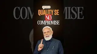 Quality Se No Compromise, says PM Modi