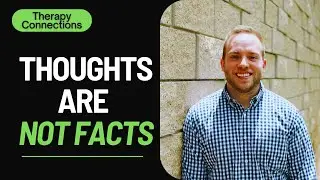 Thoughts Are Not Facts- CBT to reduce anxiety and find thinking errors