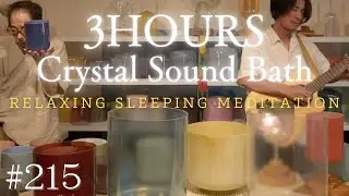 3hours Crystal Sound Bath No.215 - Alchemy Crystal Bowls & Guitar for Relaxing, Meditation, Sleeping
