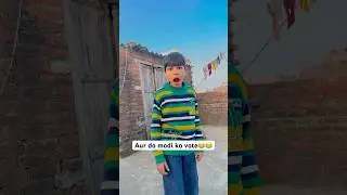 Aur do modi ko vote 2😂😂