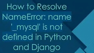 How to Resolve NameError: name '_mysql' is not defined in Python and Django