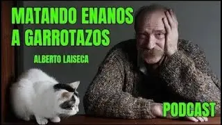 PODCAST Hablando de MATANDO ENANOS A GARROTAZOS de Alberto Laiseca Todos los relatos