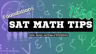 Center, Spread, and Shape of Distributions: SAT Math Foundations
