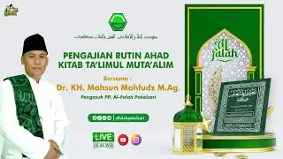 Pengajian Rutin Ahad Pagi, Kitab Ta'limul Muta'alim Bersama KH. Mahsun Mahfudz.( 21/12/25 )