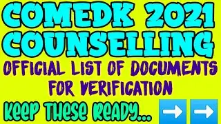 COMEDK 2021 / OFFICIAL LIST OF DOCUMENTS REQUIRED FOR COUNSELLING FOR 2021 /