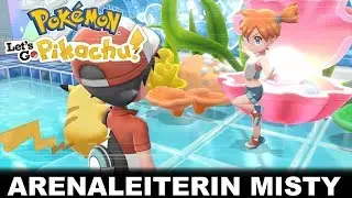 ARENALEITERIN MISTY IN AZURIA CITY! | POK&Eacute;MON LET'S GO PIKACHU #010[GERMAN] SWITCH GAMEPLAY